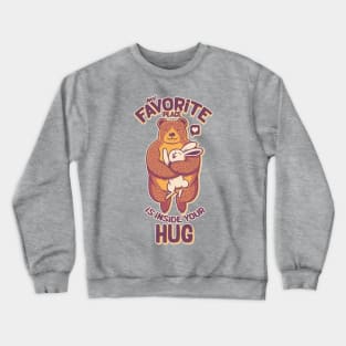 My Favorite Place Is Inside Your Hug Crewneck Sweatshirt